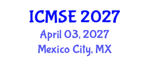 International Conference on Materials Science and Engineering (ICMSE) April 03, 2027 - Mexico City, Mexico