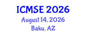 International Conference on Materials Science and Engineering (ICMSE) August 14, 2026 - Baku, Azerbaijan