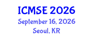 International Conference on Materials Science and Engineering (ICMSE) September 16, 2026 - Seoul, Republic of Korea
