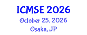 International Conference on Materials Science and Engineering (ICMSE) October 25, 2026 - Osaka, Japan