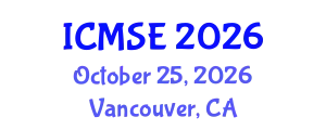 International Conference on Materials Science and Engineering (ICMSE) October 25, 2026 - Vancouver, Canada