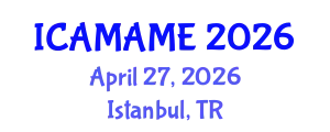 International Conference on Aerospace, Mechanical, Automotive and Materials Engineering (ICAMAME) April 27, 2026 - Istanbul, Turkey