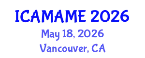 International Conference on Aerospace, Mechanical, Automotive and Materials Engineering (ICAMAME) May 18, 2026 - Vancouver, Canada