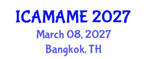 International Conference on Aerospace, Mechanical, Automotive and Materials Engineering (ICAMAME) March 08, 2027 - Bangkok, Thailand