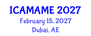 International Conference on Aerospace, Mechanical, Automotive and Materials Engineering (ICAMAME) February 15, 2027 - Dubai, United Arab Emirates