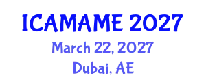 International Conference on Aerospace, Mechanical, Automotive and Materials Engineering (ICAMAME) March 22, 2027 - Dubai, United Arab Emirates