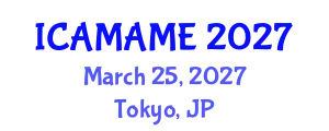 International Conference on Aerospace, Mechanical, Automotive and Materials Engineering (ICAMAME) March 25, 2027 - Tokyo, Japan