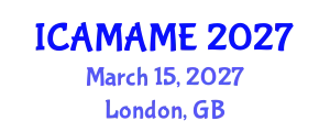 International Conference on Aerospace, Mechanical, Automotive and Materials Engineering (ICAMAME) March 15, 2027 - London, United Kingdom