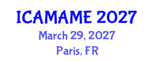 International Conference on Aerospace, Mechanical, Automotive and Materials Engineering (ICAMAME) March 29, 2027 - Paris, France