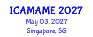 International Conference on Aerospace, Mechanical, Automotive and Materials Engineering (ICAMAME) May 03, 2027 - Singapore, Singapore