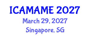 International Conference on Aerospace, Mechanical, Automotive and Materials Engineering (ICAMAME) March 29, 2027 - Singapore, Singapore