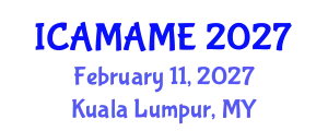 International Conference on Aerospace, Mechanical, Automotive and Materials Engineering (ICAMAME) February 11, 2027 - Kuala Lumpur, Malaysia