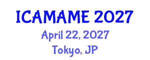 International Conference on Aerospace, Mechanical, Automotive and Materials Engineering (ICAMAME) April 22, 2027 - Tokyo, Japan