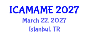 International Conference on Aerospace, Mechanical, Automotive and Materials Engineering (ICAMAME) March 22, 2027 - Istanbul, Turkey
