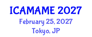 International Conference on Aerospace, Mechanical, Automotive and Materials Engineering (ICAMAME) February 25, 2027 - Tokyo, Japan