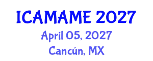 International Conference on Aerospace, Mechanical, Automotive and Materials Engineering (ICAMAME) April 05, 2027 - Cancún, Mexico