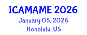 International Conference on Aerospace, Mechanical, Automotive and Materials Engineering (ICAMAME) January 05, 2026 - Honolulu, United States