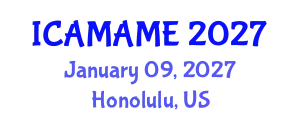 International Conference on Aerospace, Mechanical, Automotive and Materials Engineering (ICAMAME) January 09, 2027 - Honolulu, United States