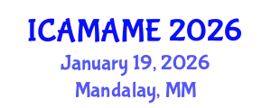 International Conference on Aerospace, Mechanical, Automotive and Materials Engineering (ICAMAME) January 19, 2026 - Mandalay, Myanmar