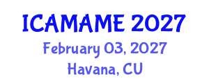 International Conference on Aerospace, Mechanical, Automotive and Materials Engineering (ICAMAME) February 03, 2027 - Havana, Cuba
