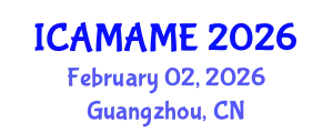 International Conference on Aerospace, Mechanical, Automotive and Materials Engineering (ICAMAME) February 02, 2026 - Guangzhou, China