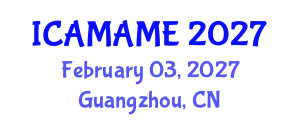 International Conference on Aerospace, Mechanical, Automotive and Materials Engineering (ICAMAME) February 03, 2027 - Guangzhou, China