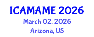 International Conference on Aerospace, Mechanical, Automotive and Materials Engineering (ICAMAME) March 02, 2026 - Arizona, United States