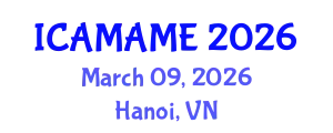 International Conference on Aerospace, Mechanical, Automotive and Materials Engineering (ICAMAME) March 09, 2026 - Hanoi, Vietnam