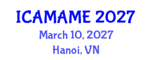 International Conference on Aerospace, Mechanical, Automotive and Materials Engineering (ICAMAME) March 10, 2027 - Hanoi, Vietnam