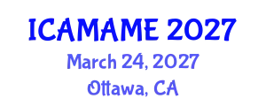 International Conference on Aerospace, Mechanical, Automotive and Materials Engineering (ICAMAME) March 24, 2027 - Ottawa, Canada