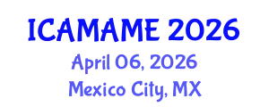 International Conference on Aerospace, Mechanical, Automotive and Materials Engineering (ICAMAME) April 06, 2026 - Mexico City, Mexico
