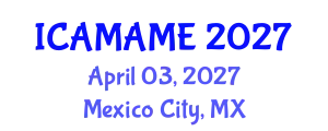 International Conference on Aerospace, Mechanical, Automotive and Materials Engineering (ICAMAME) April 03, 2027 - Mexico City, Mexico