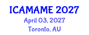 International Conference on Aerospace, Mechanical, Automotive and Materials Engineering (ICAMAME) April 03, 2027 - Toronto, Australia