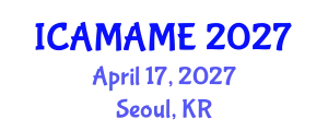 International Conference on Aerospace, Mechanical, Automotive and Materials Engineering (ICAMAME) April 17, 2027 - Seoul, Republic of Korea