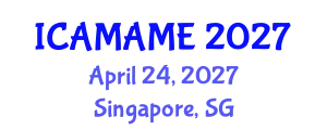 International Conference on Aerospace, Mechanical, Automotive and Materials Engineering (ICAMAME) April 24, 2027 - Singapore, Singapore