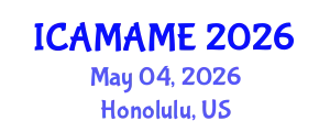 International Conference on Aerospace, Mechanical, Automotive and Materials Engineering (ICAMAME) May 04, 2026 - Honolulu, United States