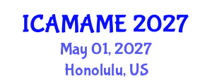 International Conference on Aerospace, Mechanical, Automotive and Materials Engineering (ICAMAME) May 01, 2027 - Honolulu, United States