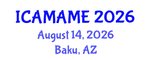 International Conference on Aerospace, Mechanical, Automotive and Materials Engineering (ICAMAME) August 14, 2026 - Baku, Azerbaijan