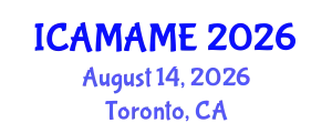 International Conference on Aerospace, Mechanical, Automotive and Materials Engineering (ICAMAME) August 14, 2026 - Toronto, Canada