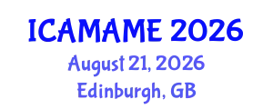 International Conference on Aerospace, Mechanical, Automotive and Materials Engineering (ICAMAME) August 21, 2026 - Edinburgh, United Kingdom
