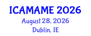 International Conference on Aerospace, Mechanical, Automotive and Materials Engineering (ICAMAME) August 28, 2026 - Dublin, Ireland