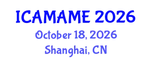 International Conference on Aerospace, Mechanical, Automotive and Materials Engineering (ICAMAME) October 18, 2026 - Shanghai, China