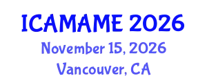 International Conference on Aerospace, Mechanical, Automotive and Materials Engineering (ICAMAME) November 15, 2026 - Vancouver, Canada