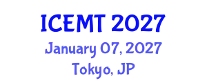 International Conference on Engineering Materials and Technology (ICEMT) January 07, 2027 - Tokyo, Japan