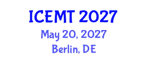 International Conference on Engineering Materials and Technology (ICEMT) May 20, 2027 - Berlin, Germany