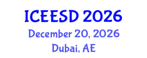 International Conference on Energy, Environment and Sustainable Development (ICEESD) December 20, 2026 - Dubai, United Arab Emirates