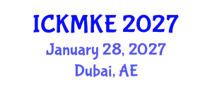 International Conference on Knowledge Management and Knowledge Economy (ICKMKE) January 28, 2027 - Dubai, United Arab Emirates