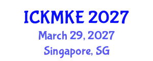 International Conference on Knowledge Management and Knowledge Economy (ICKMKE) March 29, 2027 - Singapore, Singapore