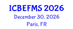 International Conference on Business, Economics, Finance and Management Sciences (ICBEFMS) December 30, 2026 - Paris, France