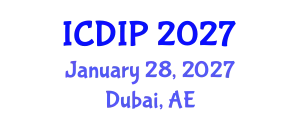 International Conference on Digital Image Processing (ICDIP) January 28, 2027 - Dubai, United Arab Emirates